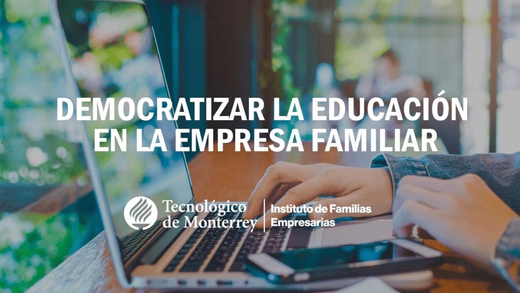 Democratizar la educación en la empresa familiar | Blog