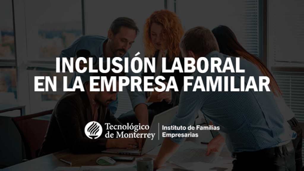 Inclusión laboral en la empresa familiar | Blog