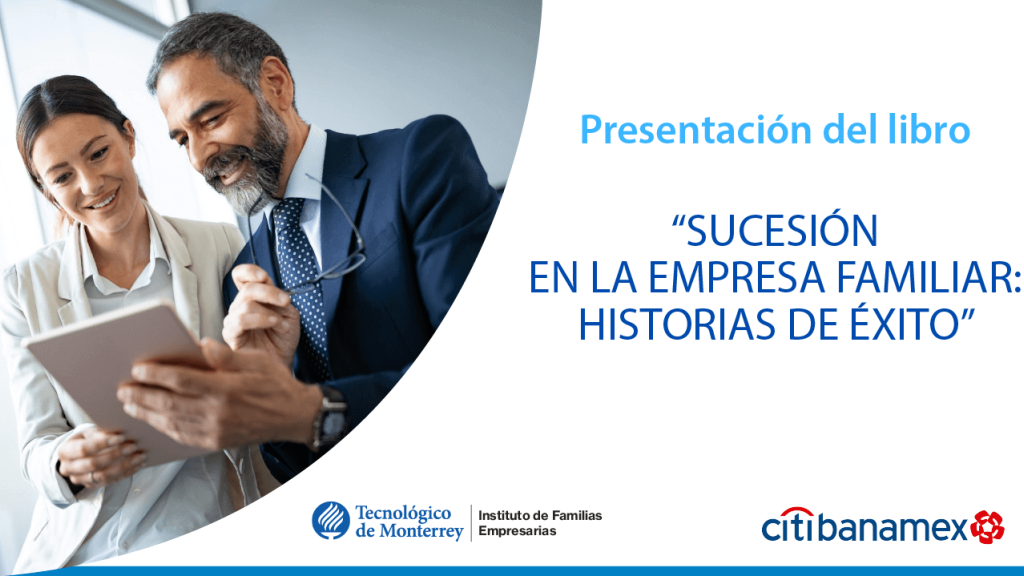 Citibanamex y el Tec de Monterrey presentaron el libro Sucesión en la Empresa Familiar: Historias de éxito | Noticia